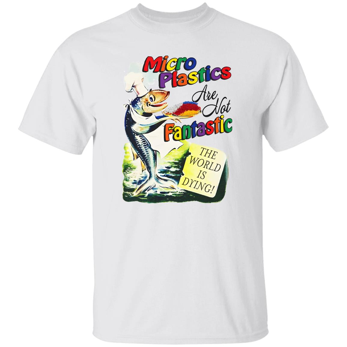Microplastics Are Not Fantastic Shirt