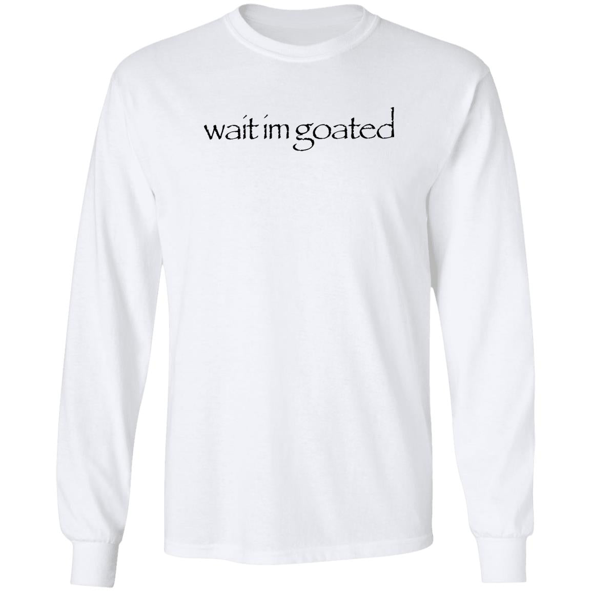 Streetdank Wait Im Goated Shirt