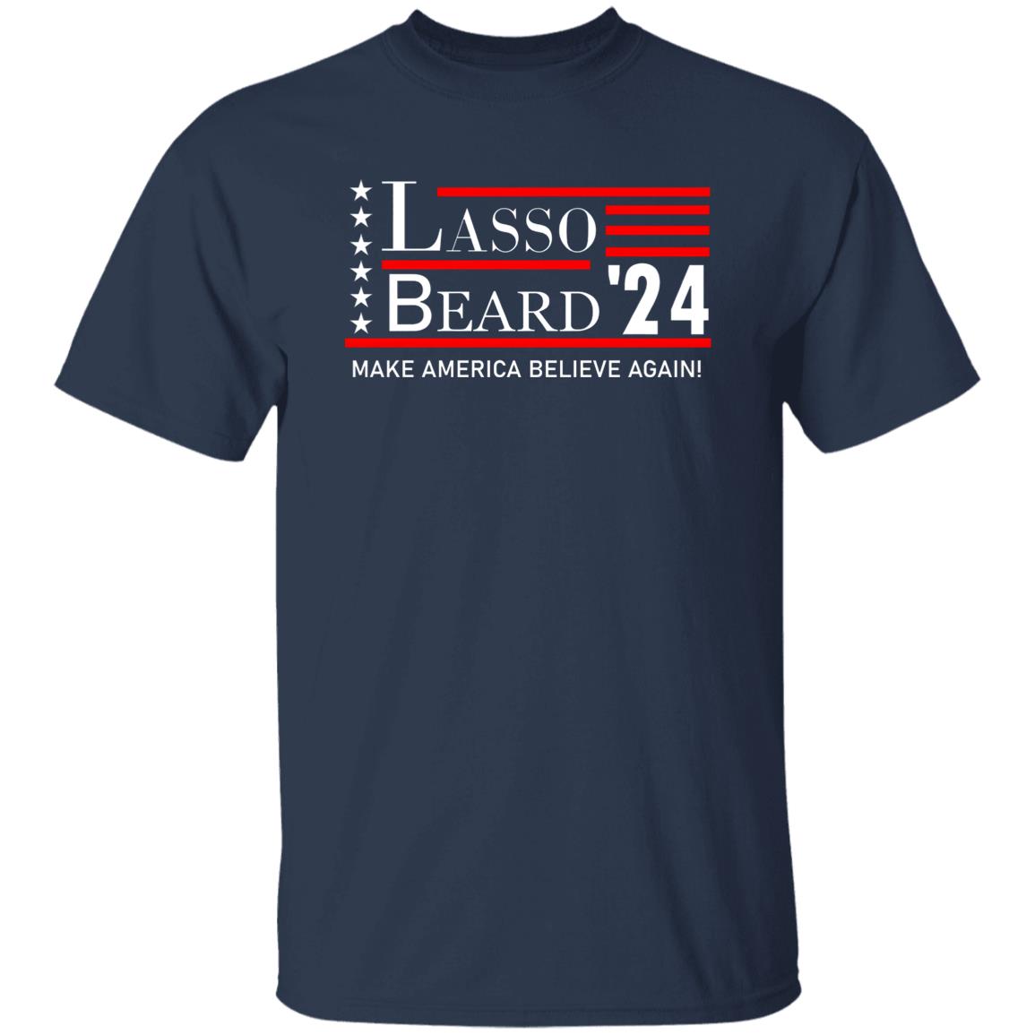 Lasso Beard 24 Make America Believe Again Shirt