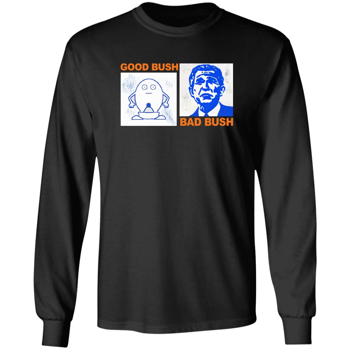 Good Bush Bad Bush Shirt