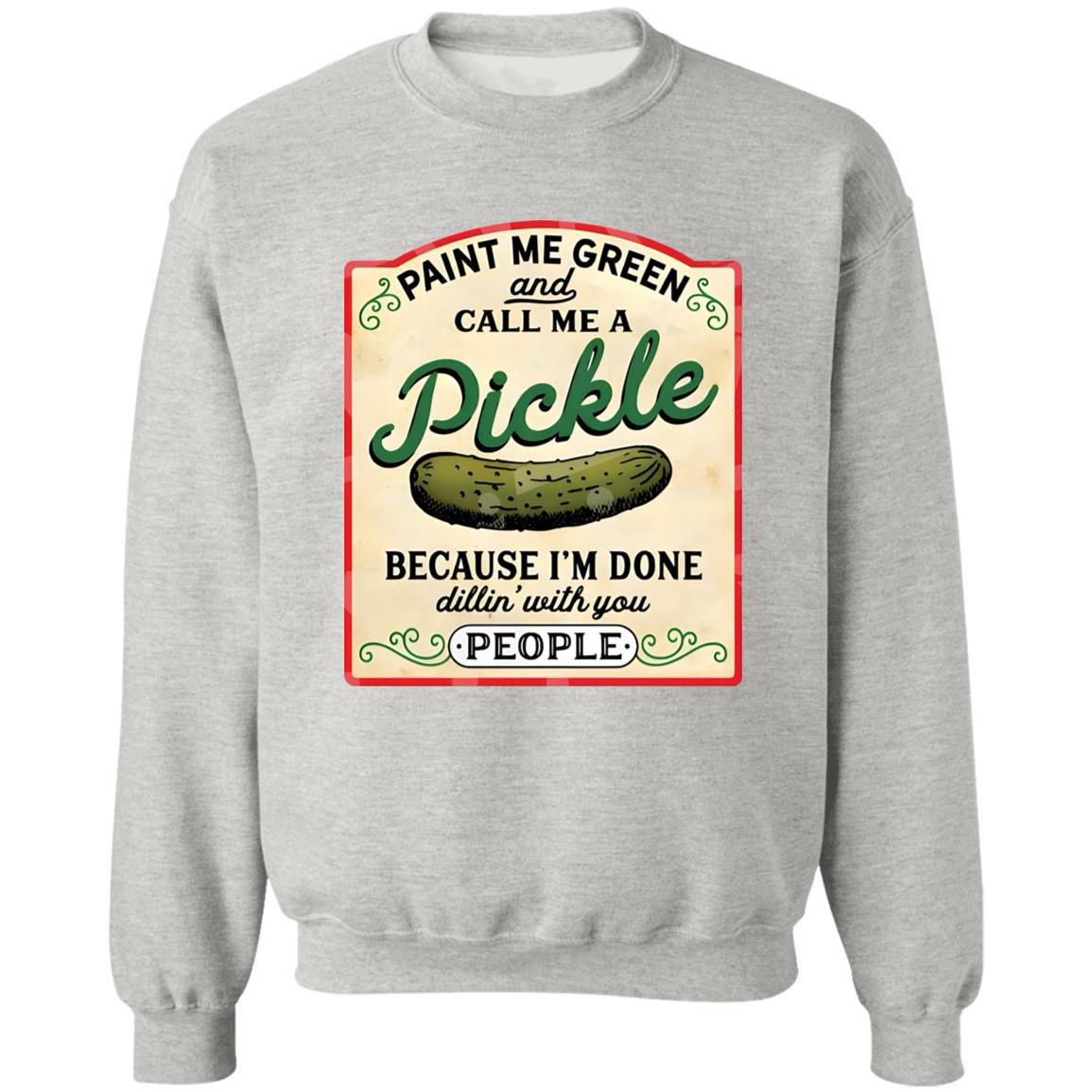 Paint Me Green And Call Me A Pickle Shirt