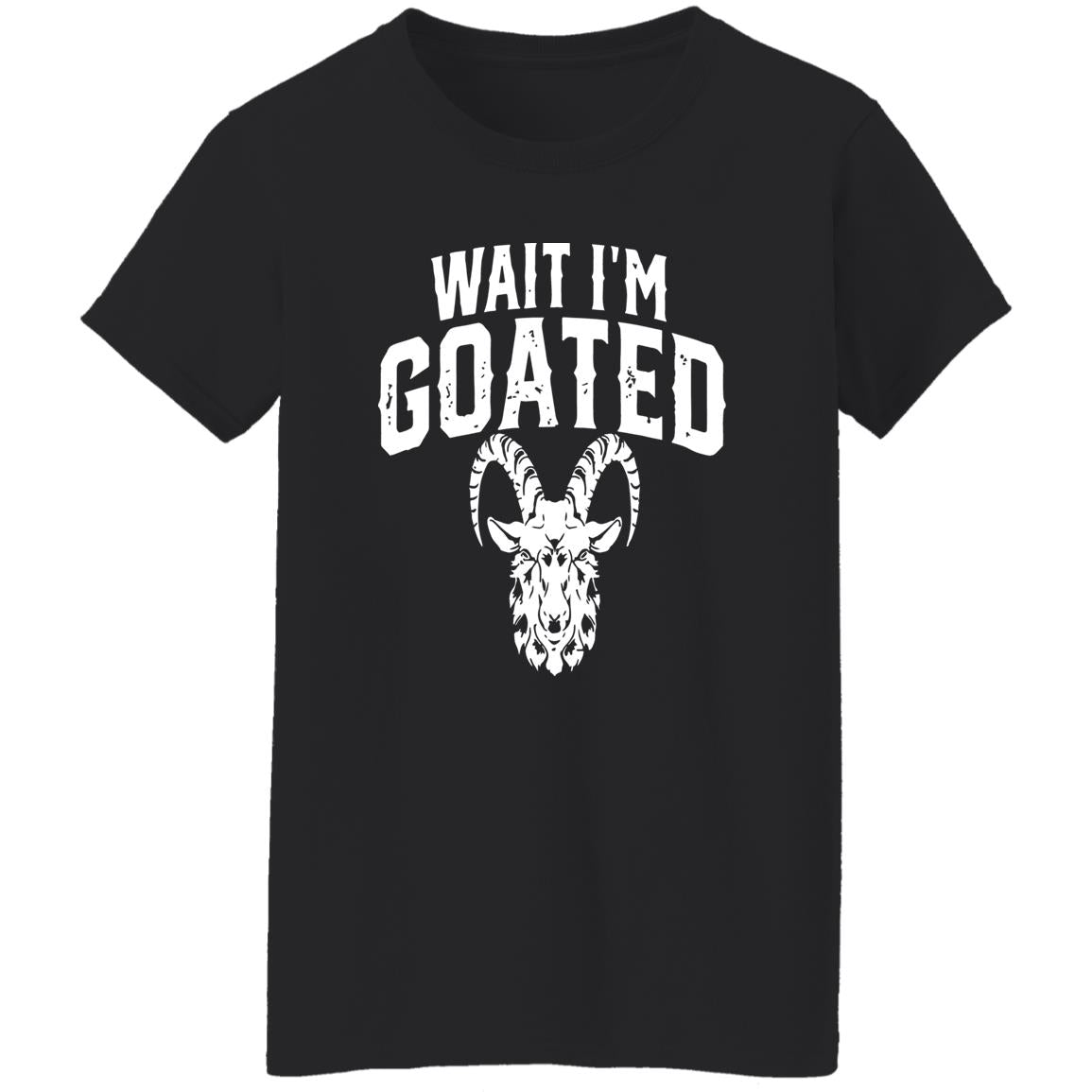 Wait I’m Goated Goat Humor Shirt