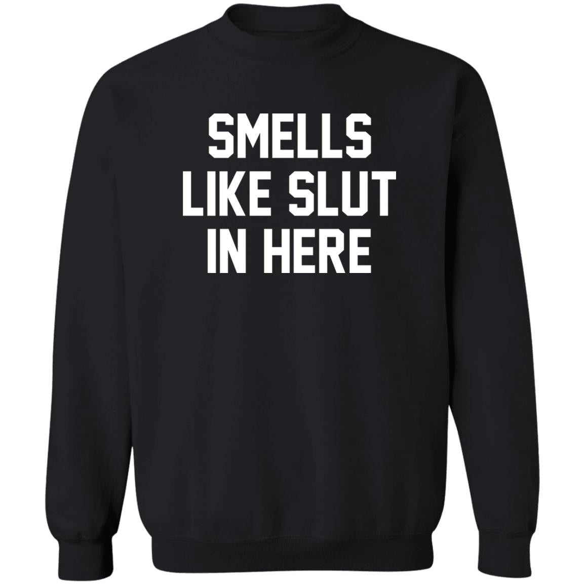Smells Like Slut In Here Shirt