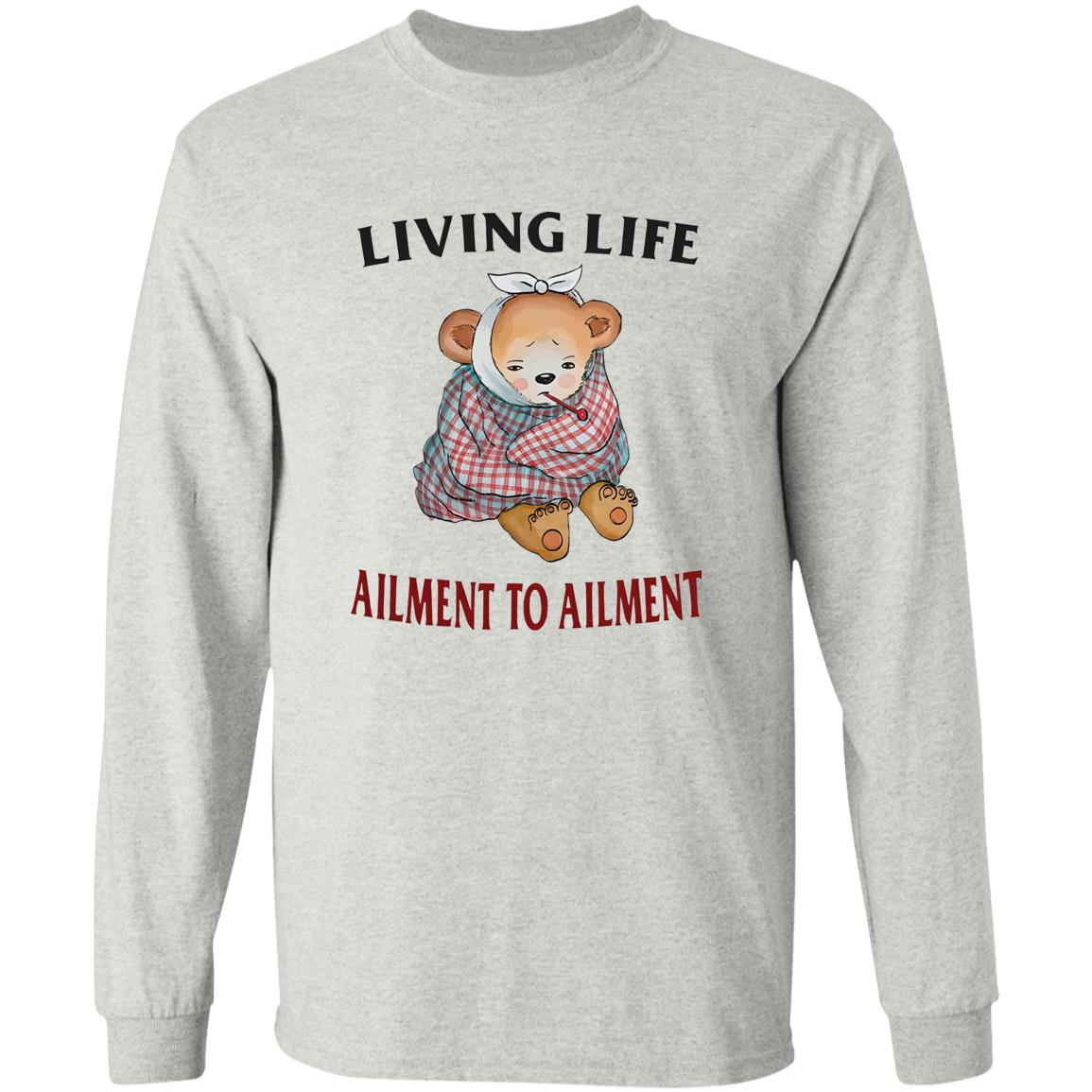 Living Life Ailment To Ailment Shirt