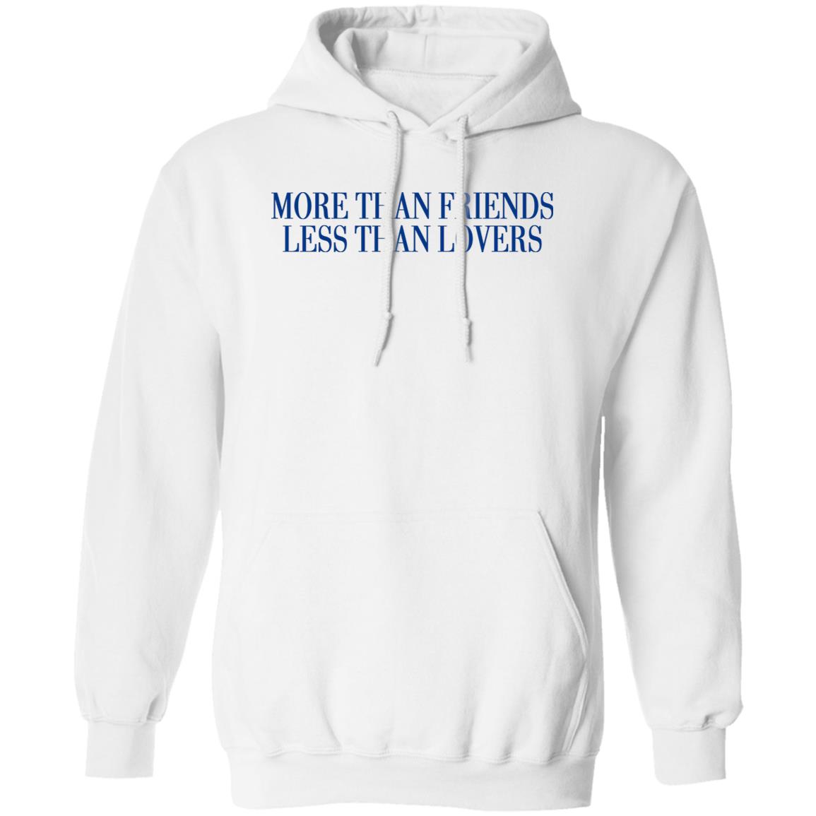 More Than Friends Less Than Lovers Shirt