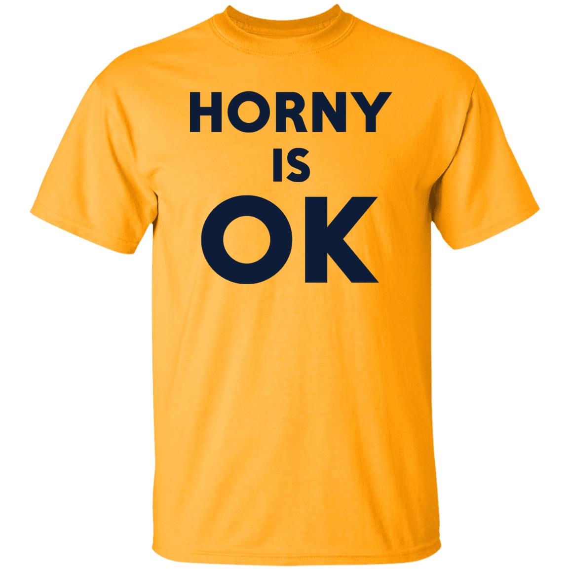 Horny Is OK Shirt