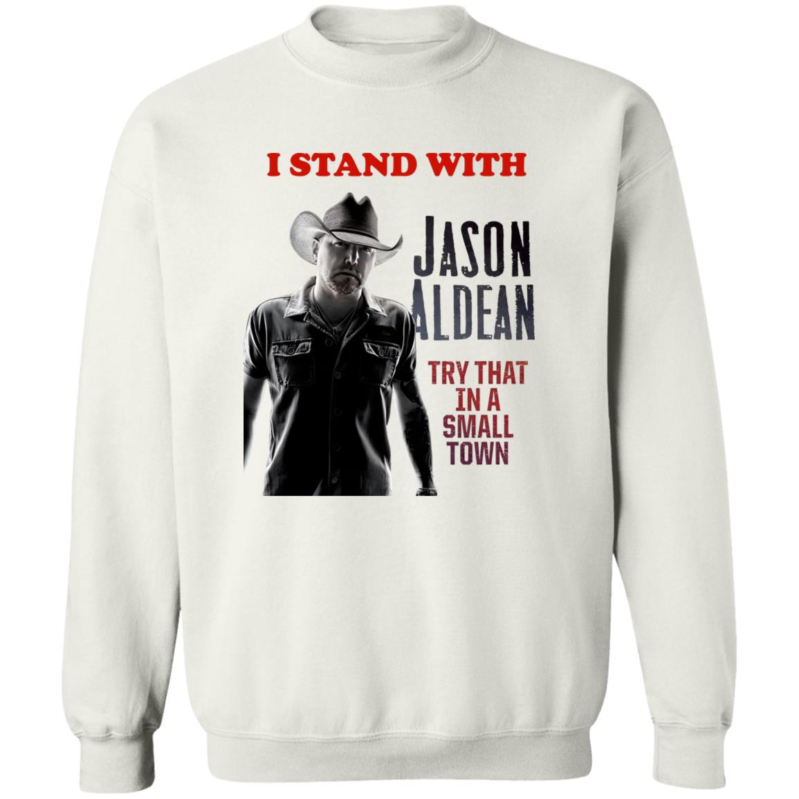 I Stand With Jason Aldean Try That In A Small Town Shirt