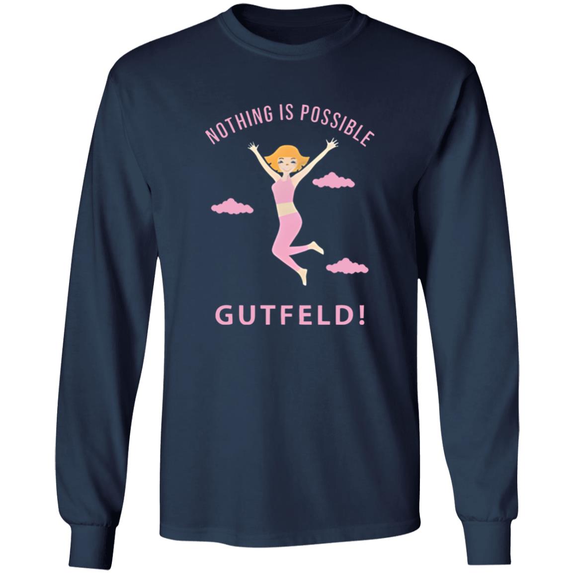 Greg Gutfeld Nothing Is Possible Shirt