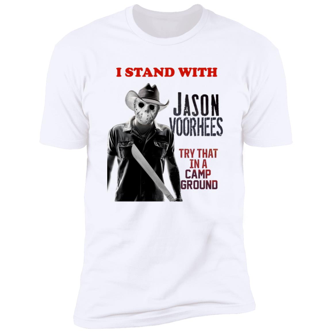 I Stand With Jason Voorhees In Try That In A Camp Ground Shirt