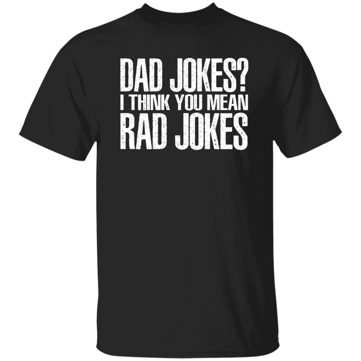 Dad Jokes I Think You Mean Rad Jokes Shirt