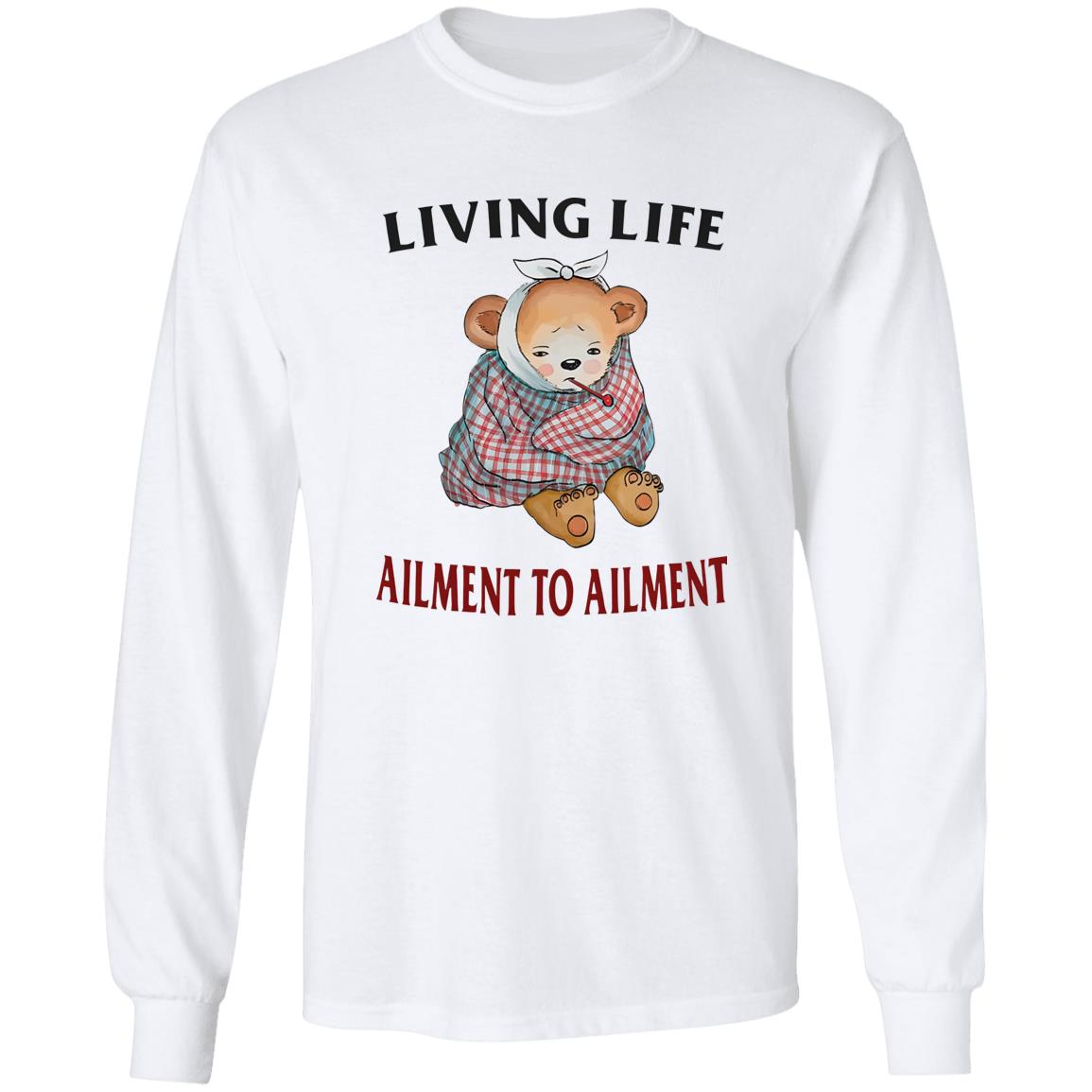 Living Life Ailment To Ailment Shirt