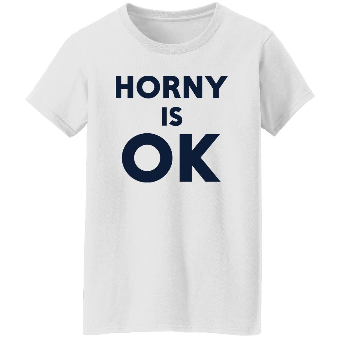 Horny Is OK Shirt