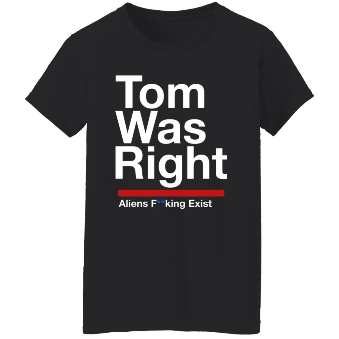 Tom Was Right Aliens Fucking Exist Shirt