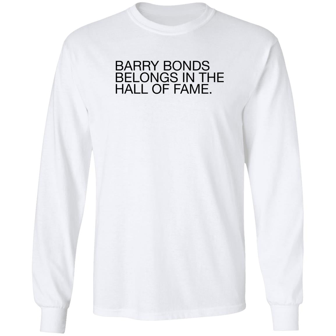 Barry Bonds Belongs In The Hall Of Fame Shirt