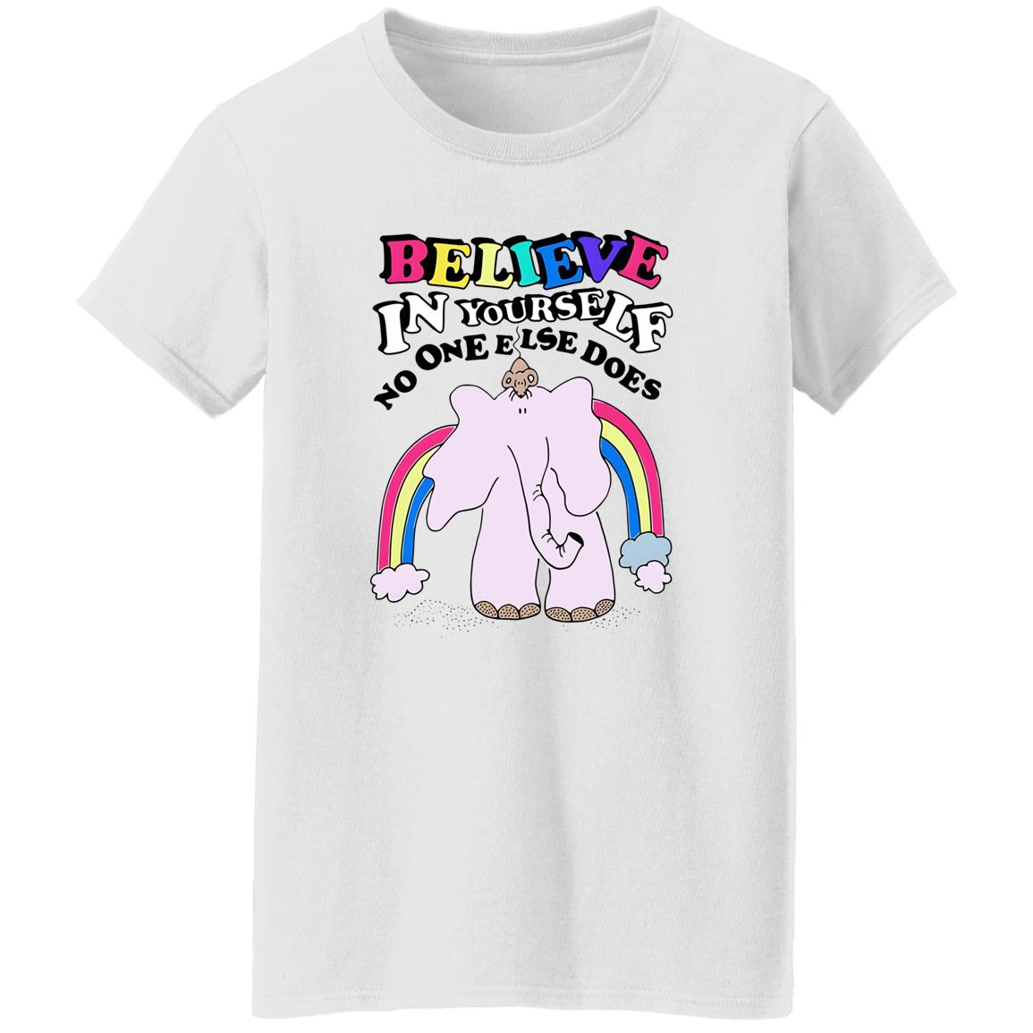 Believe In Yourself No One Else Does Shirt