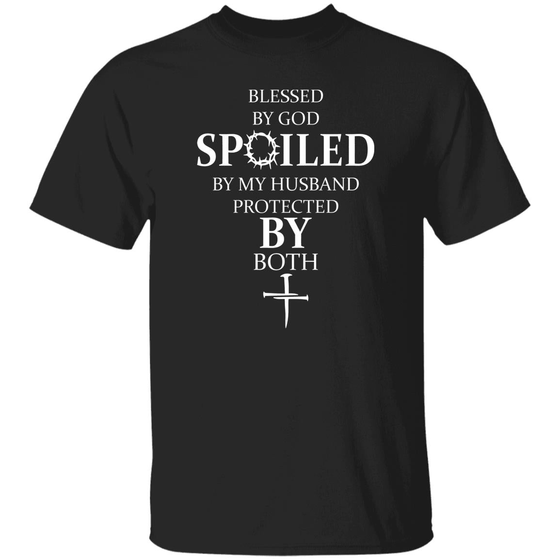 Blessed By God Spoiled By My Husband Protected By Both Shirt