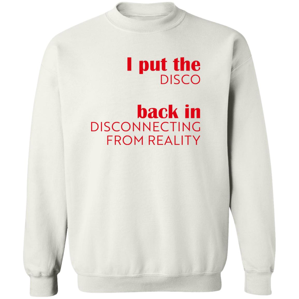 I Put The Disco Back In Disconnecting From Reality Shirt