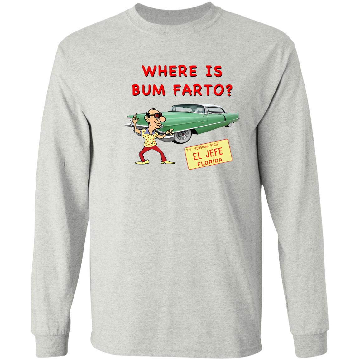 Where Is Bum Farto Shirt