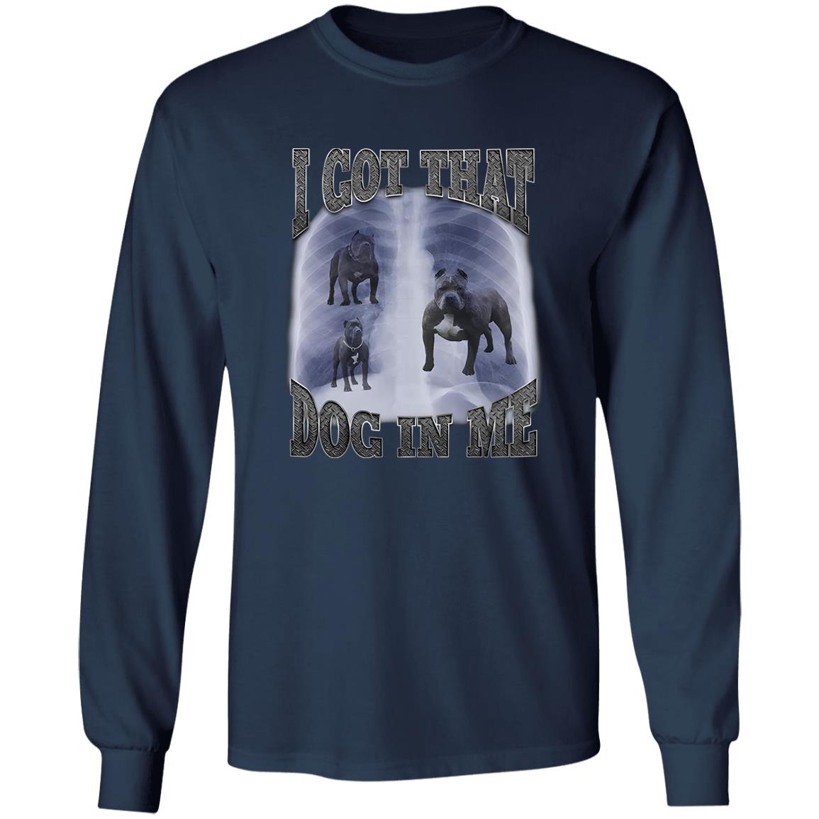 I Got That Dog In Me Shirt