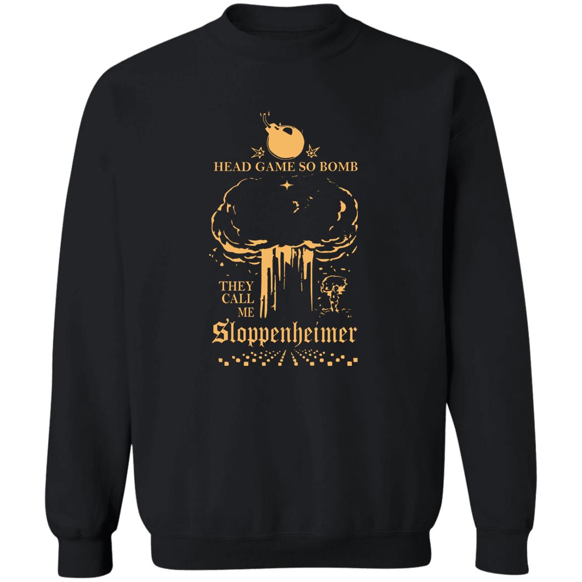Head Game So Bomb They Call Me Sloppenheimer Shirt