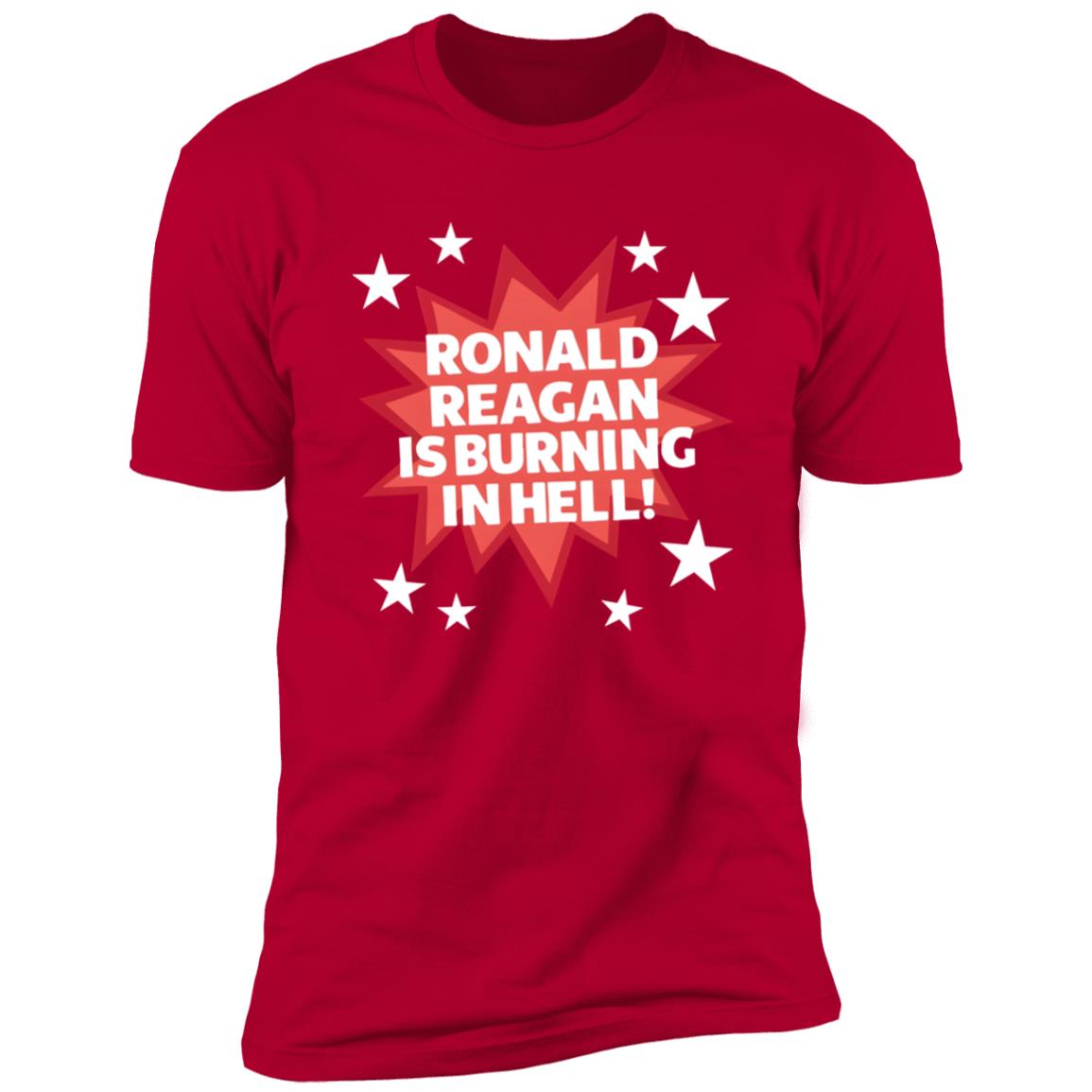 Ronald Reagan Is Burning In Hell Shirt