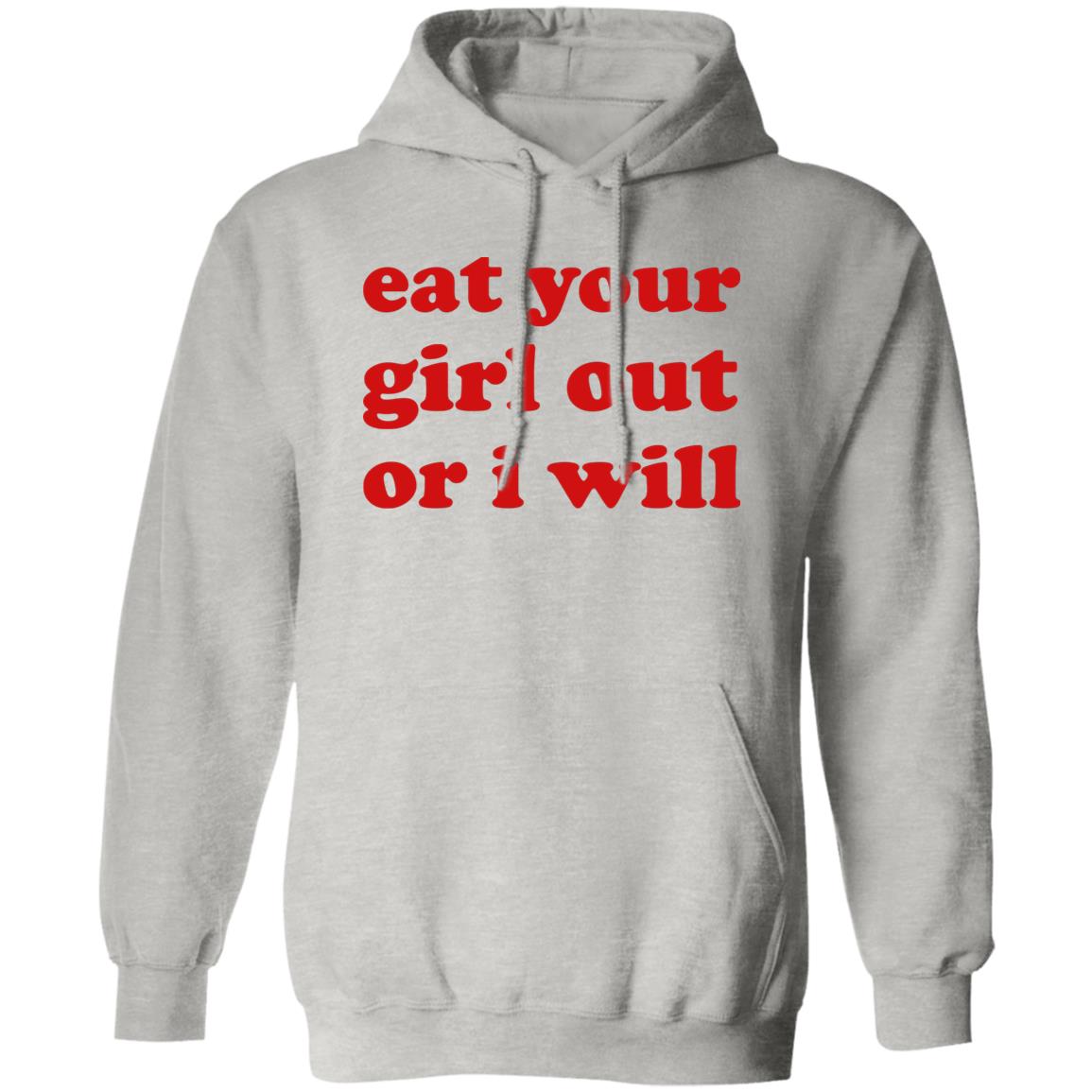 Eat Your Girl Out Or I Will Shirt