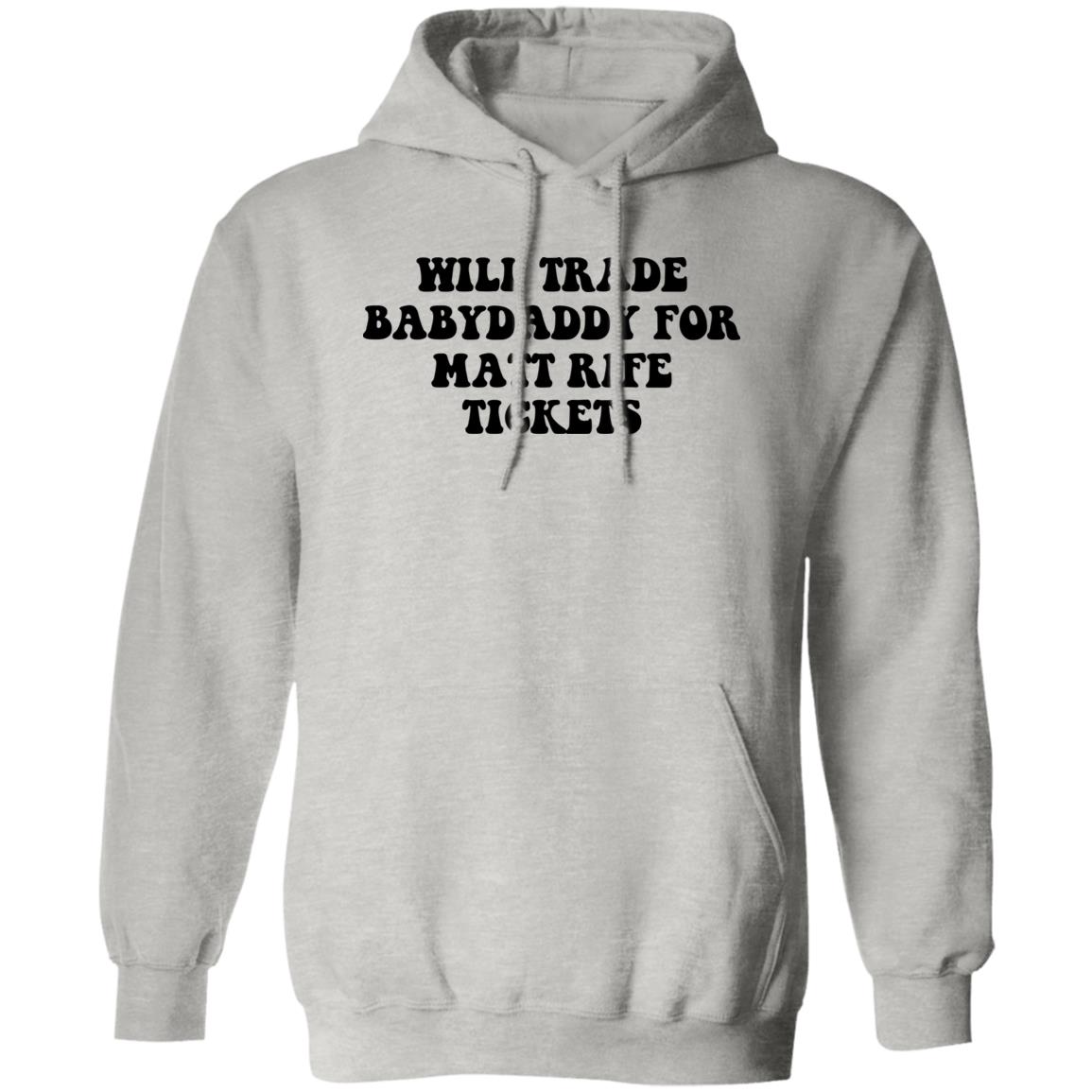 Will Trade Babydaddy For Matt Rife Tickets Shirt