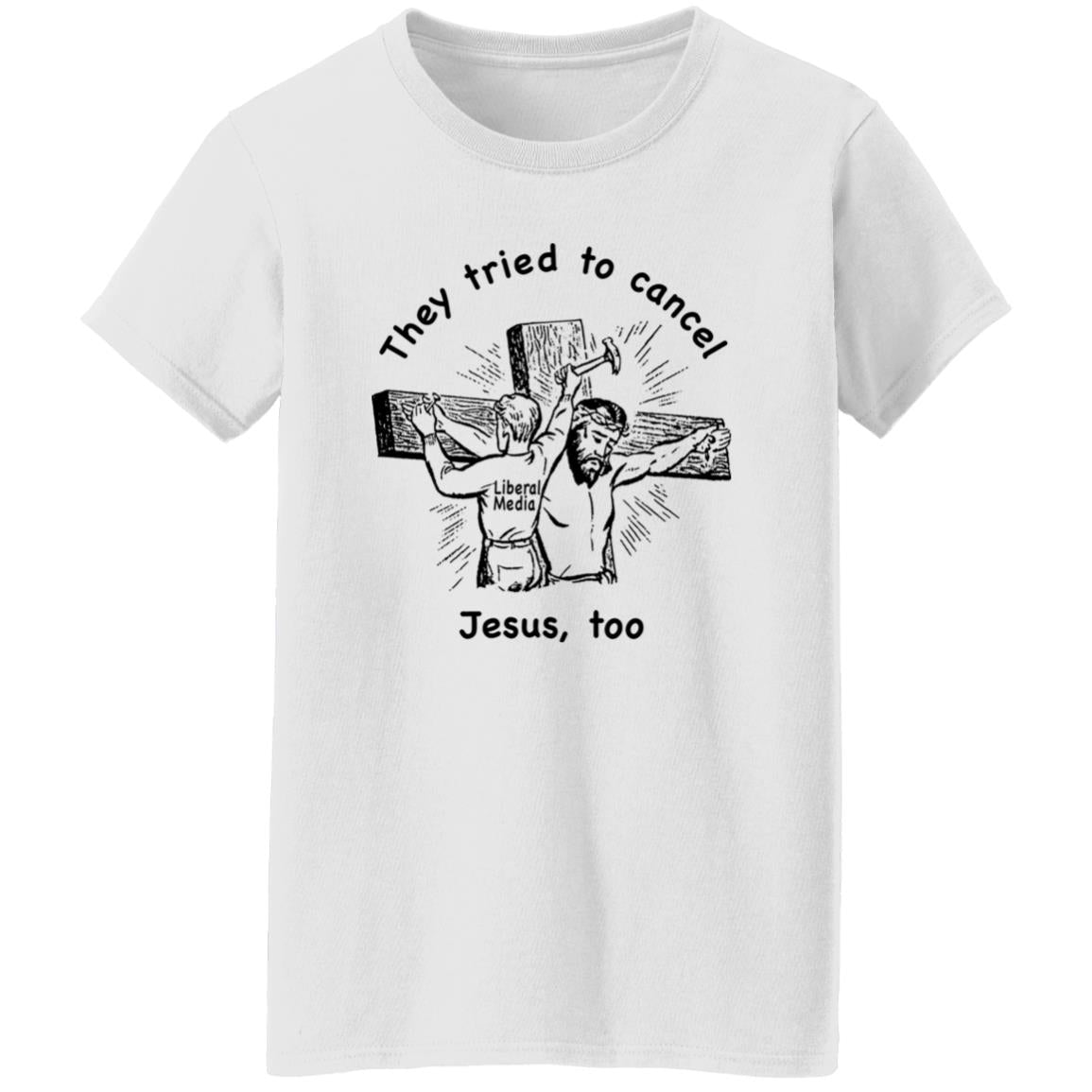 They Tried To Cancel Jesus Too Shirt