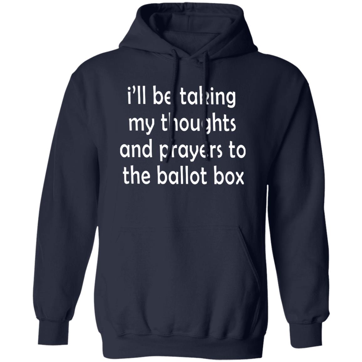 I'll Be Taking My Thoughts and Prayers to the Ballot Box Shirt