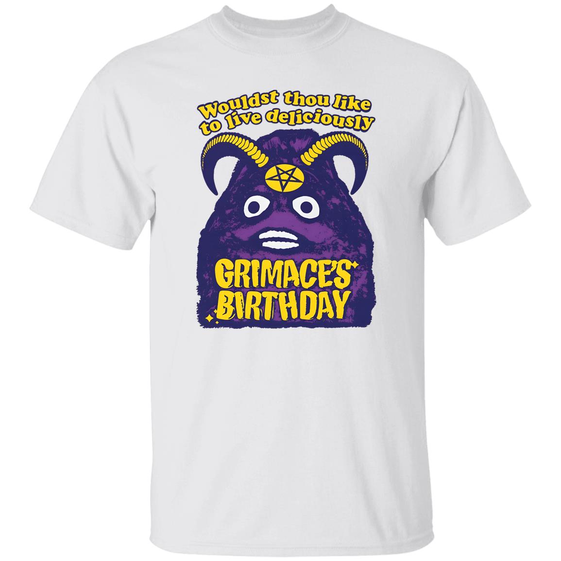 Grimace’s Birthday Wouldst Thou Like To Live Deliciously Shirt