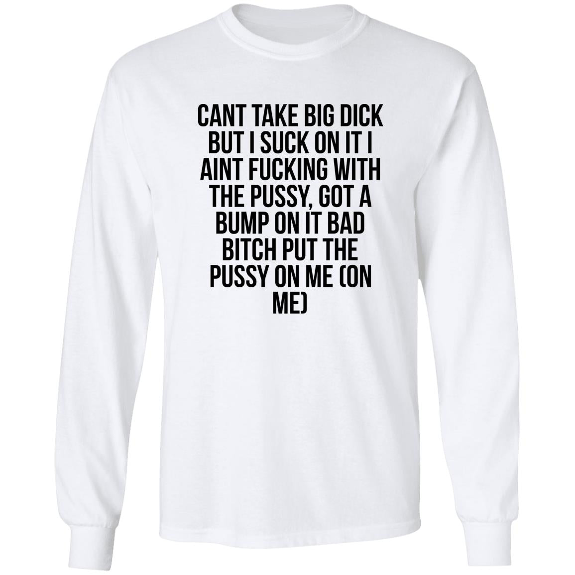 Cant Take Big Dick But I Suck On It Shirt