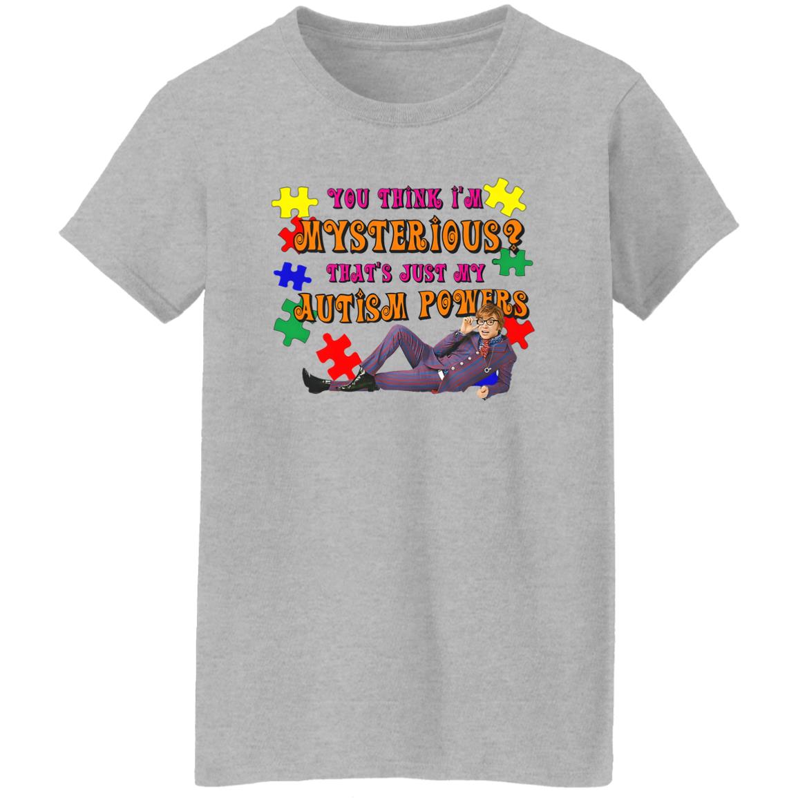 You Think I’m Mysterious That’s Just My Autism Powers Shirt
