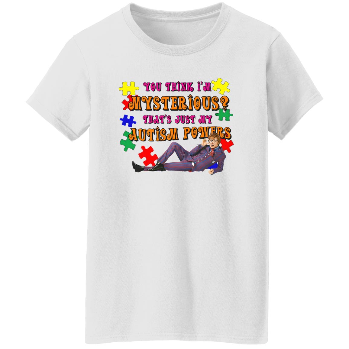 You Think I’m Mysterious That’s Just My Autism Powers Shirt