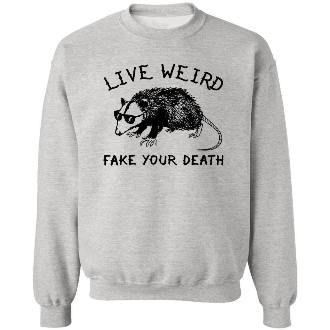 Live Weird Fake Your Death Shirt