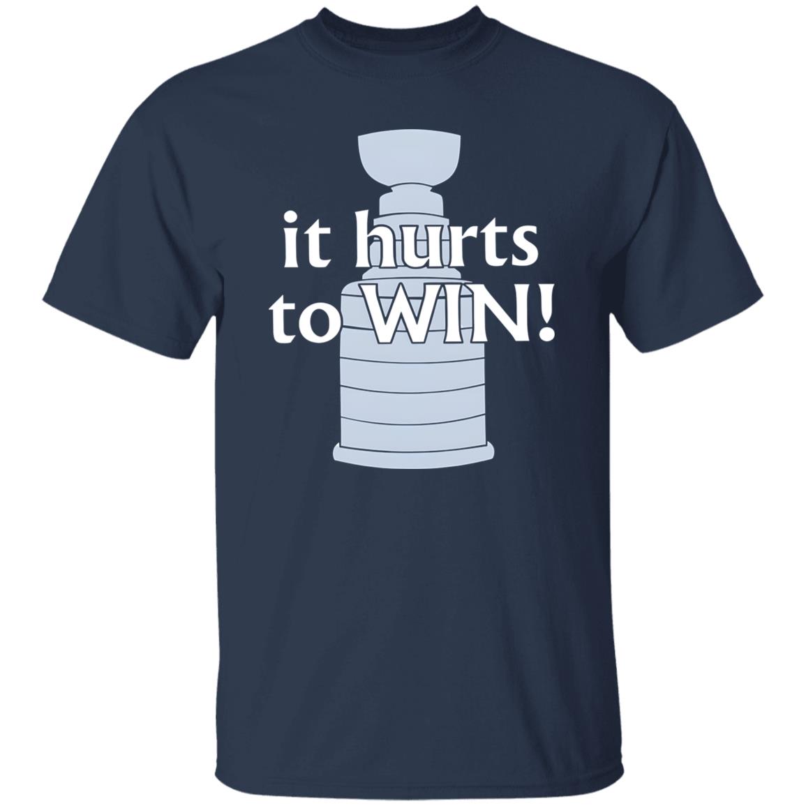 It Hurts to Win Shirt