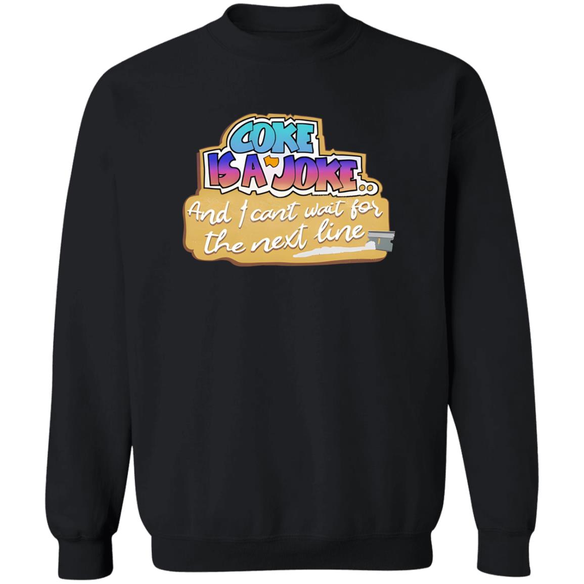 Coke Is A Joke And I Can’t Wait For The Next Line Shirt