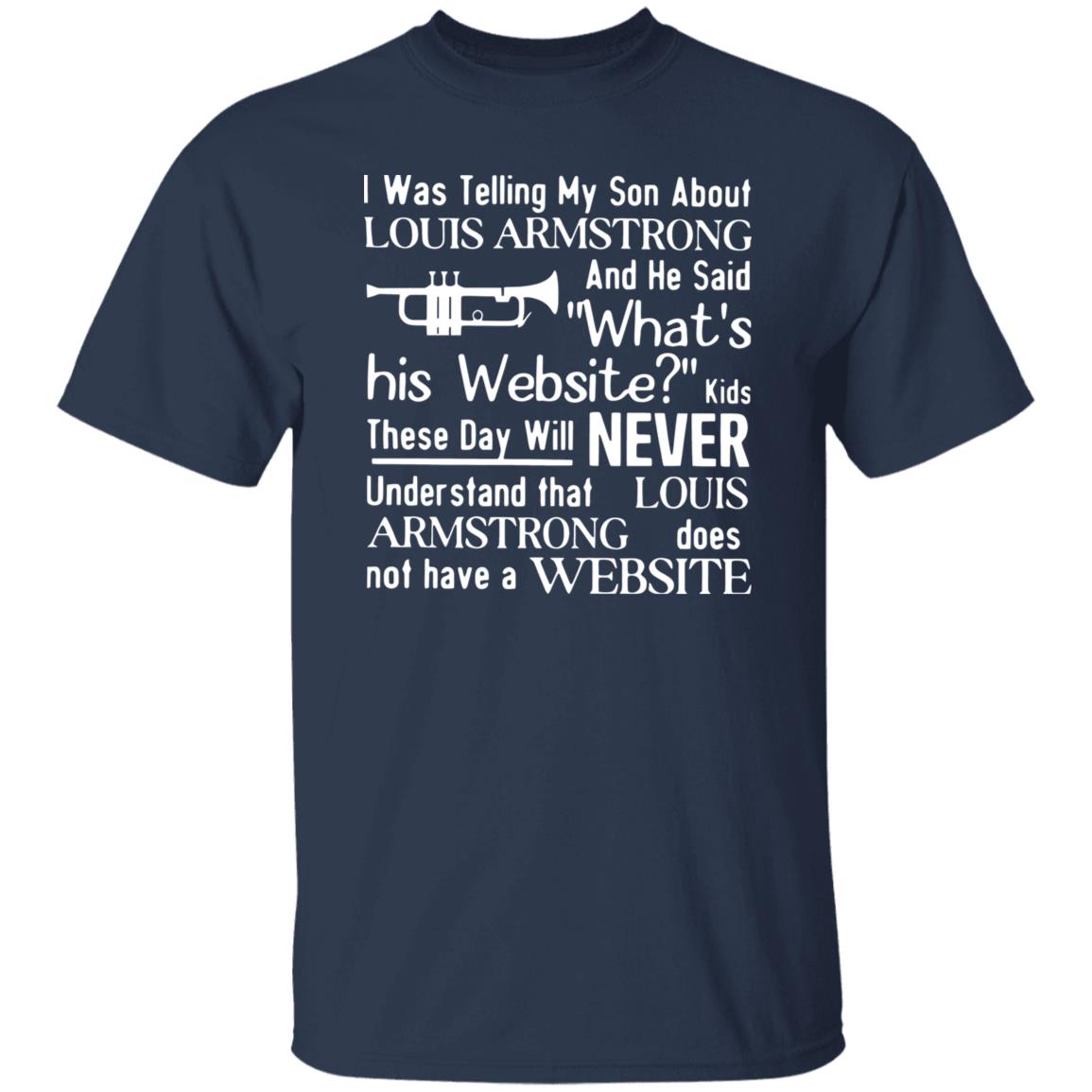 I Was Telling My Son About Louis Armstrong Shirt
