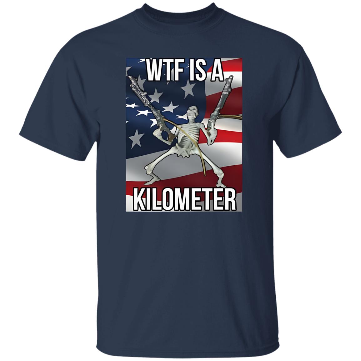 Wtf Is A Kilometer Shirt