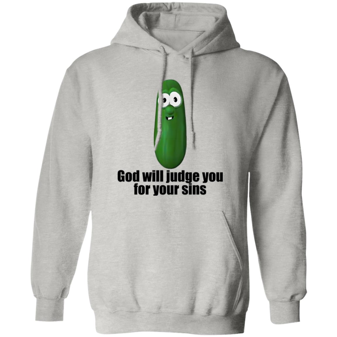 Pickle God Will Judge You For Your Sins Shirt - TeeDragons