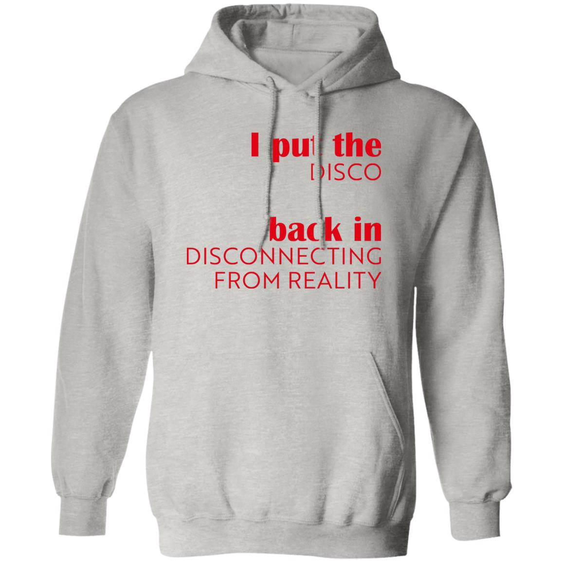 I Put The Disco Back In Disconnecting From Reality Shirt