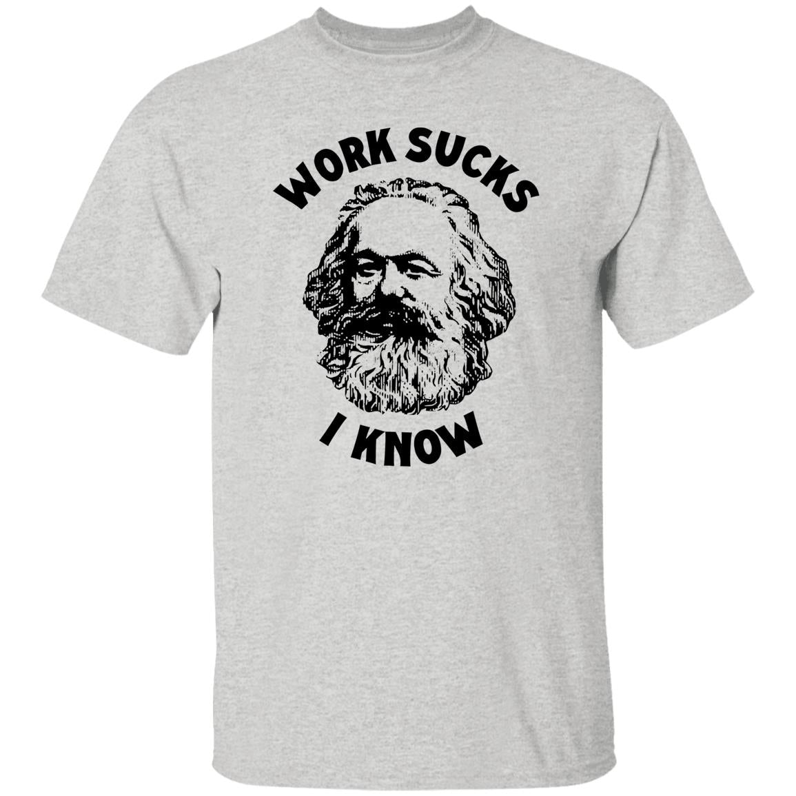 Work Sucks I Know Shirt
