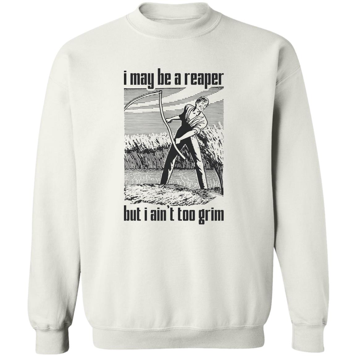 I May Be A Reaper But I Ain’t Too Grim Shirt