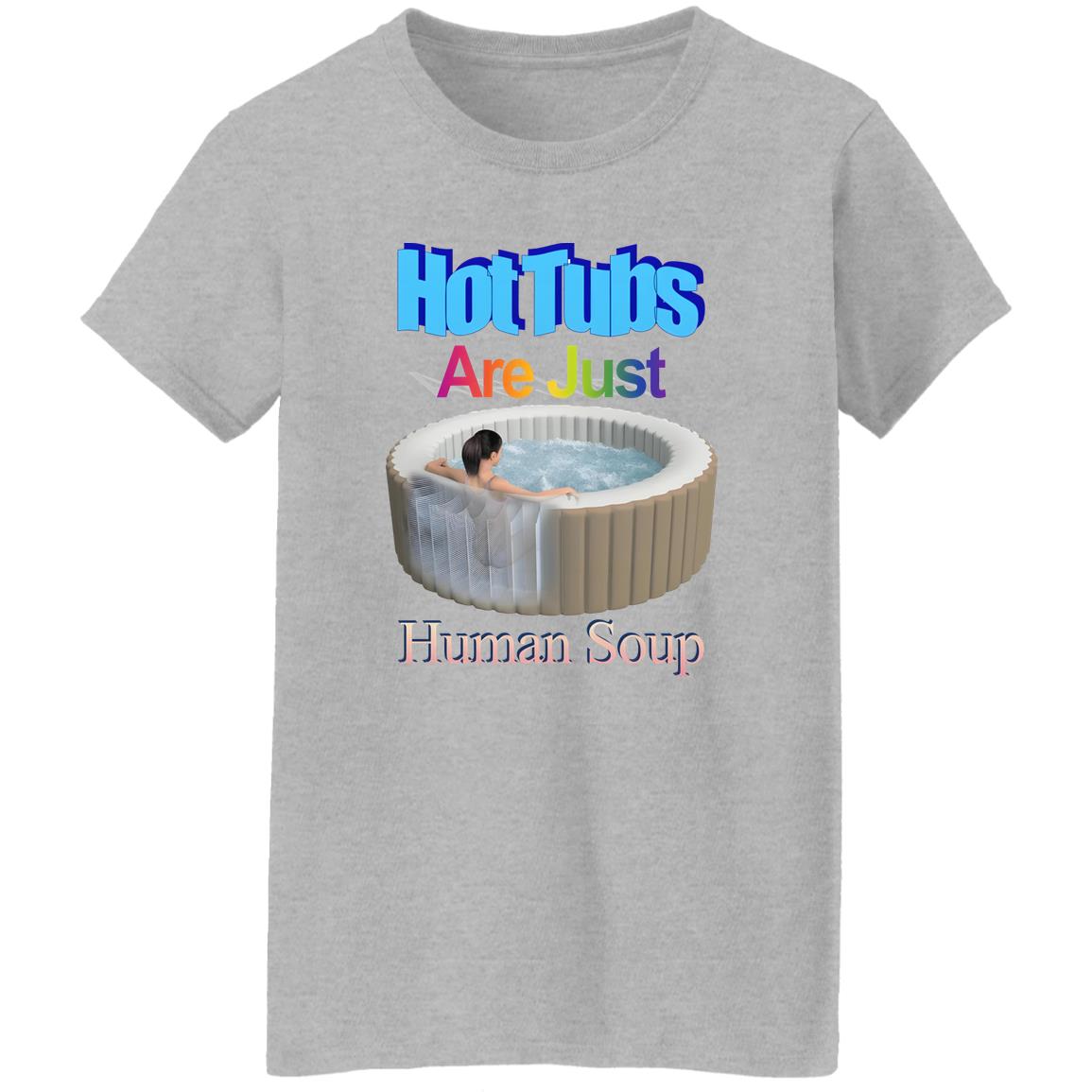 Hot Tubs Are Just Human Soup Shirt