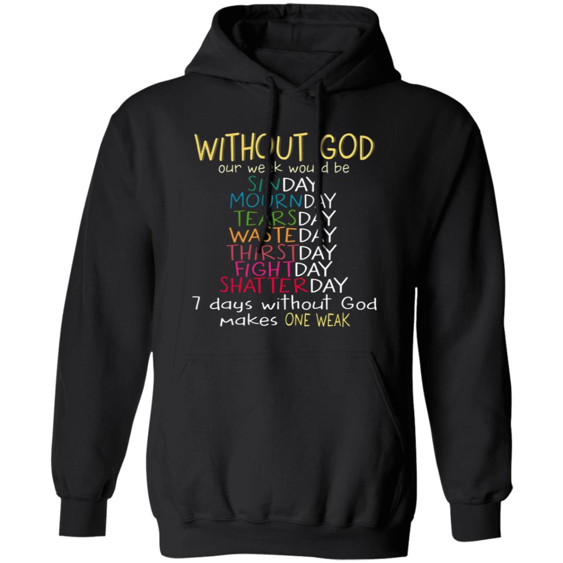 Without God Our Week Would Be Sinday Mournday Tearsday Shirt