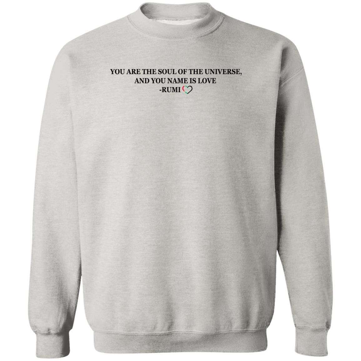 You Are The Soul Of The Universe And You Name Is Love Rumi Shirt