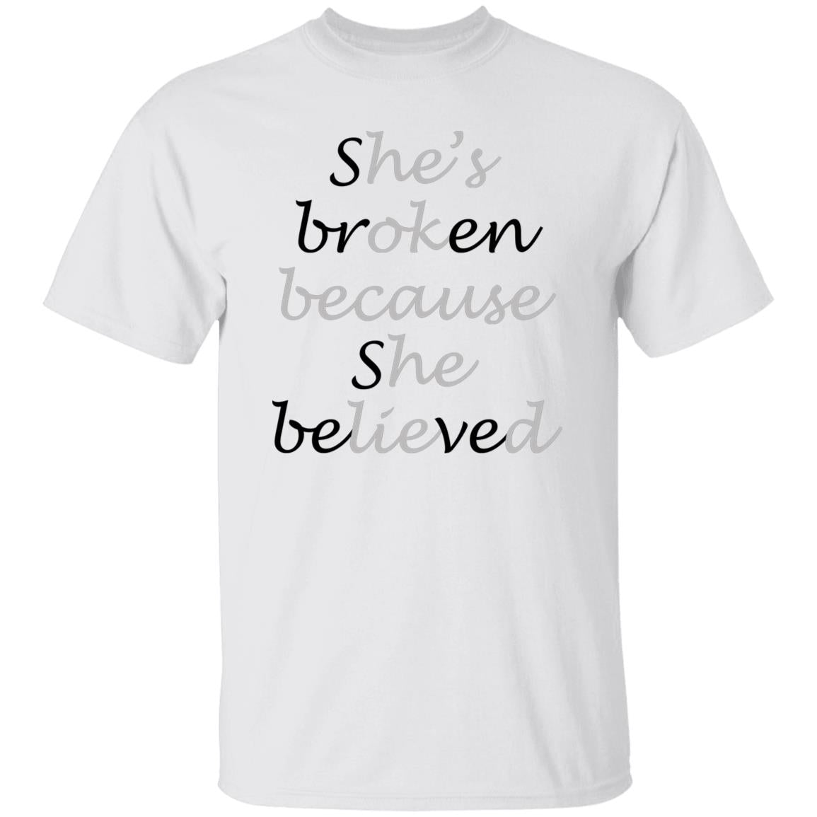 She Broken Because She Believed He’s Okay Because He Lied Shirt