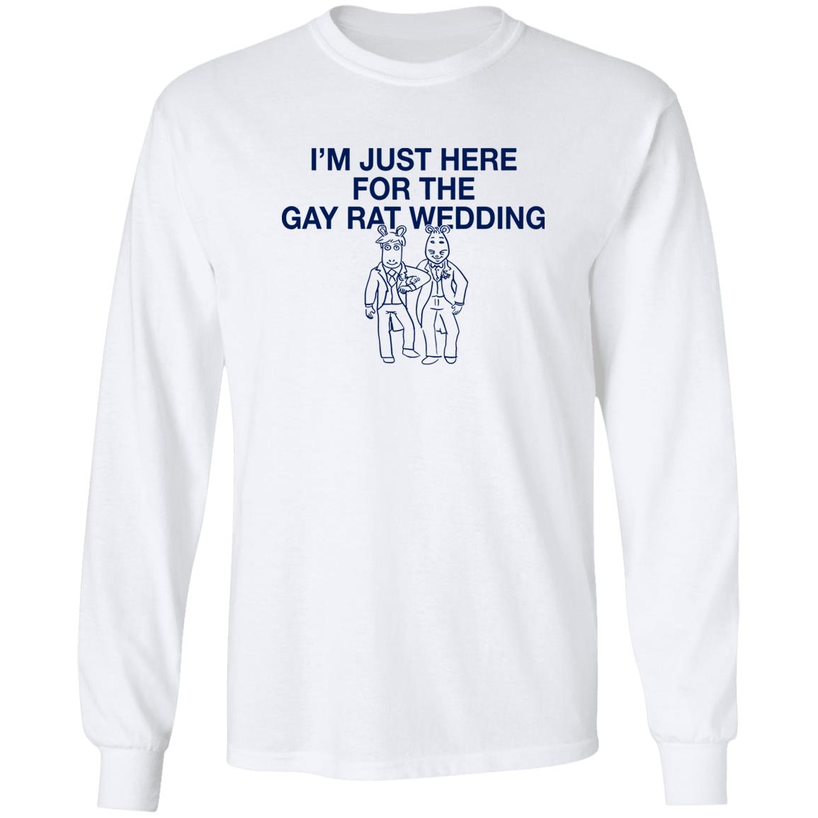 I’m Just Here For The Gay Rat Wedding Shirt