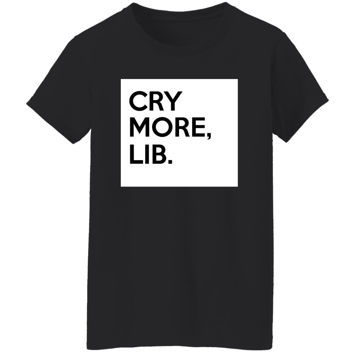 Cry More Lib Shirt