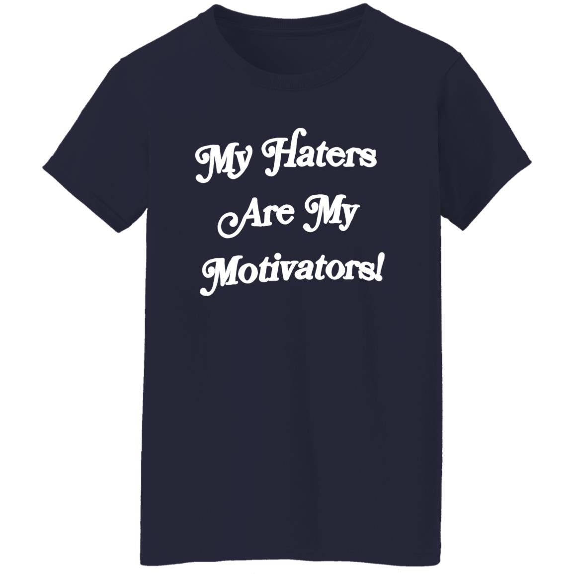 My Haters Are My Motivators Shirt