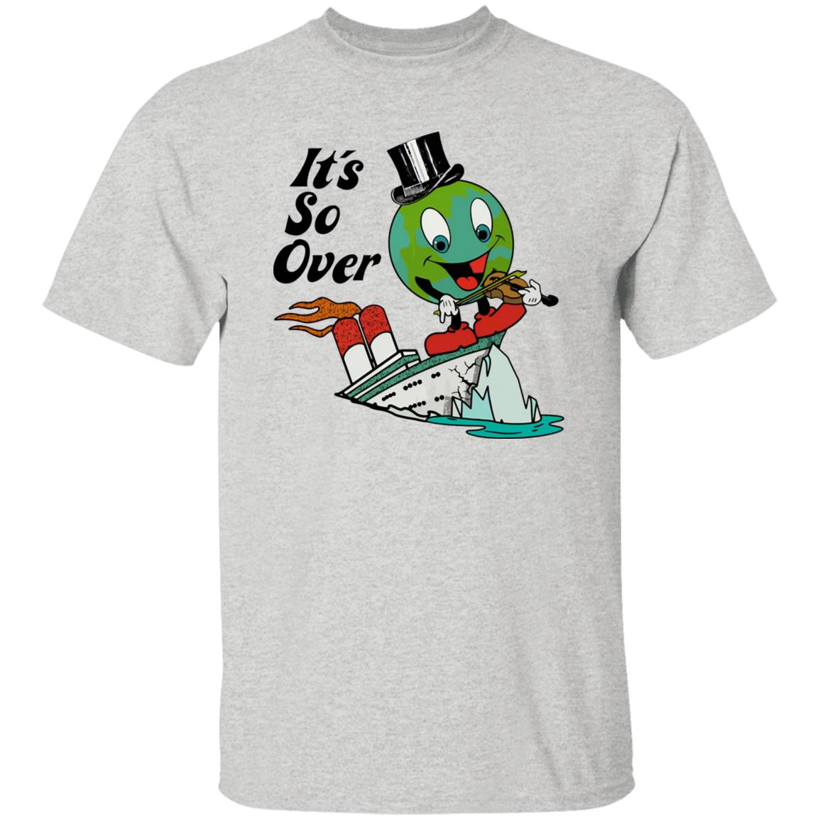Earth Day It’s So Over Shirt